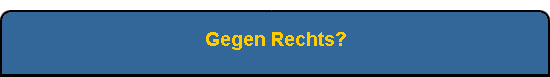 Gegen Rechts?